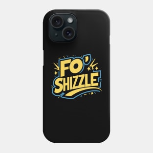 Fo' Shizzle Phone Case