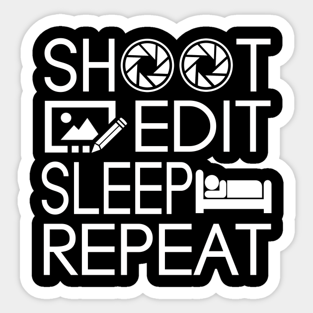 Photographer I Love Photography Lover Gift Shoot Edit Sleep Repeat Photography Aufkleber Teepublic De Photographer I Love Photography Lover Gift Shoot Edit Sleep Repeat Photography Aufkleber Teepublic De