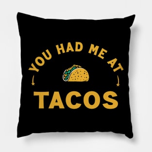 You Had Me At Tacos Pillow