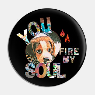 You Fire My Soul Dog Pin