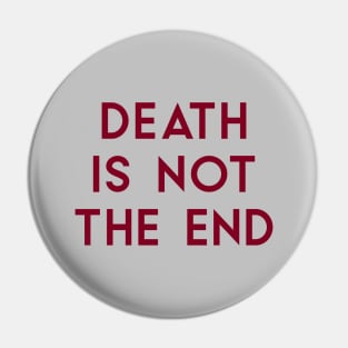 Death Is Not The End, burgundy Pin