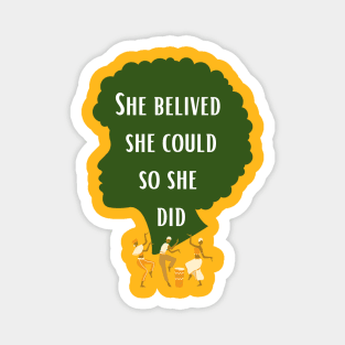 She belived she could so she did , black history month quotes , black women,black women quotes Magnet