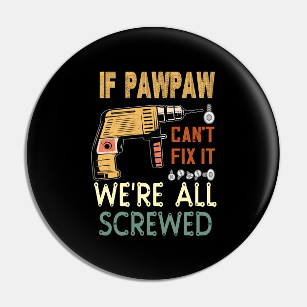 if pawpaw cant fix it we are all screwed..pawpaw funny gift Pin by DODG99