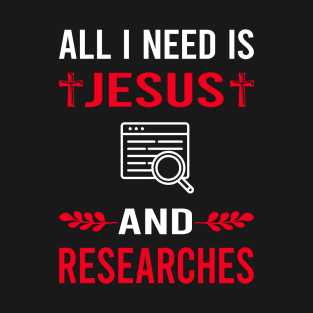 I Need Jesus And Research Researcher T-Shirt