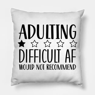 Adulting Difficult AF would Not Recommend Pillow