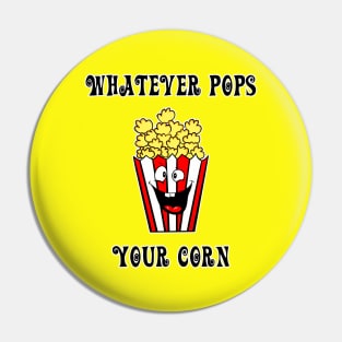 Whatever Pops Your Corn Pin