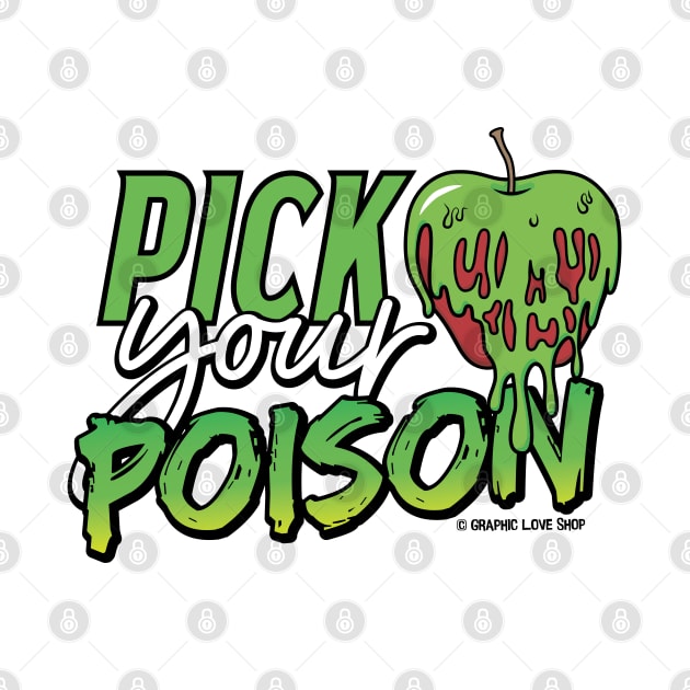 Pick Your Poison - © GraphicLoveShop by GraphicLoveShop