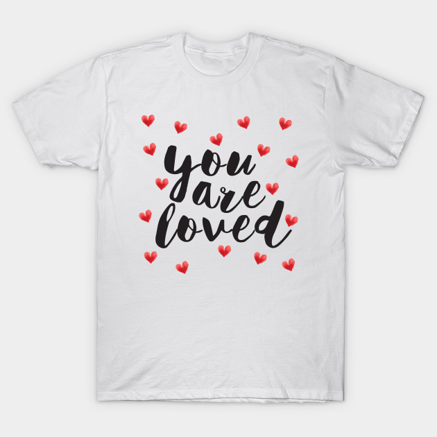You are Loved - Calligraphy - T-Shirt | TeePublic