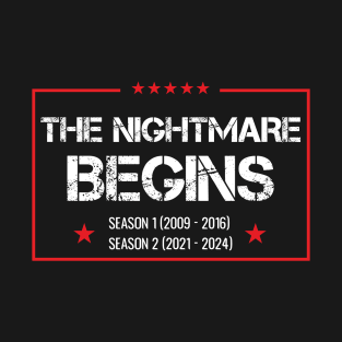The nightmare begins season 1 (2009 2016 )season 2 (2021 2024) T-Shirt