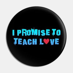 i promise to teach Love Pin