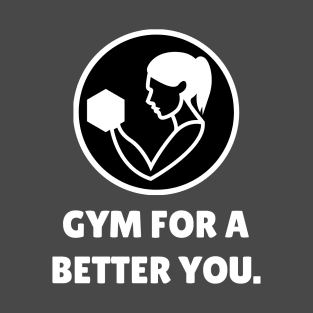 Gym For A Better You Workout T-Shirt