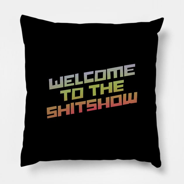 Welcome To the Shitshow Pillow by Zen Cosmos Official