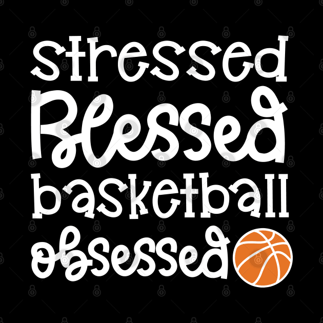 Stressed Blessed Basketball Obsessed Girls Boys Cute Funny by GlimmerDesigns