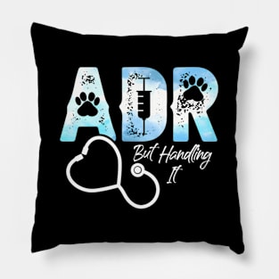 Adr But Handling It Veterinary Veterinarian Vet Tech Pillow