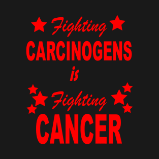 fighting carcinogens is fighting cancer - red design T-Shirt