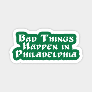 Bad Things Happen in Philadelphia Old School Magnet