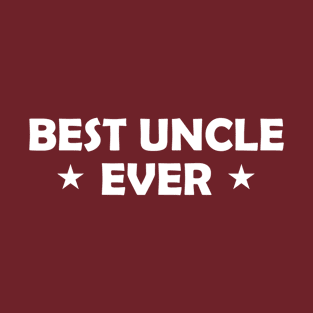 Best Uncle Ever Funny Gift T-Shirt