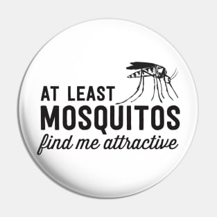 Mosquitos find me attractive Pin