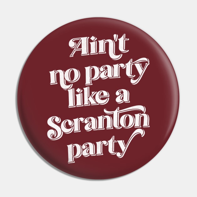 Ain't no party like a Scranton party Pin by DankFutura