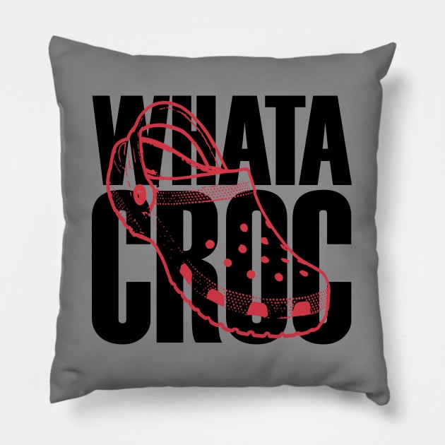 WHATA CROC - CROC LIFE - CROC LOVE Pillow by Angel Pronger Design Chaser Studio