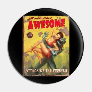 ASTOUNDINGLY AWESOME TALES : Attack Of The Fishman Pin