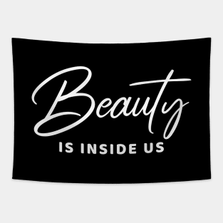 Beauty Is Inside Us Tapestry