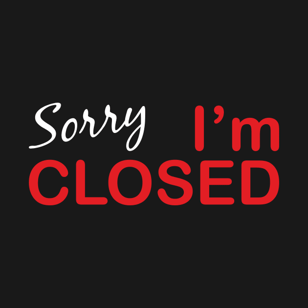 Sorry I'm Closed by aceofspace