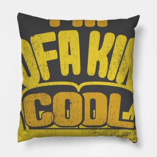 I’m Sofa King Cool Pillow