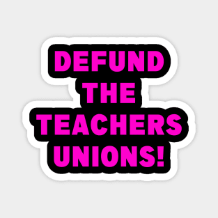 DEFUND THE TEACHERS UNIONS Magnet