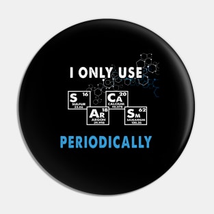 I only use sarcasm periodically funny gift Pin