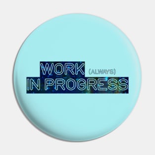 Work (always) in progress Pin