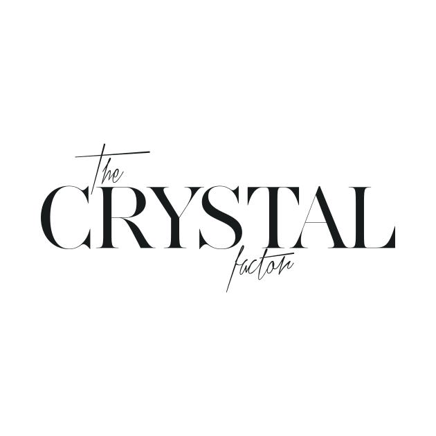 The Crystal Factor by TheXFactor