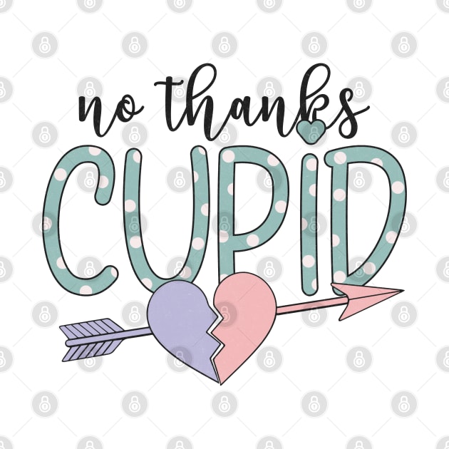 "No Thanks Cupid" Sarcastic Message by FlawlessSeams