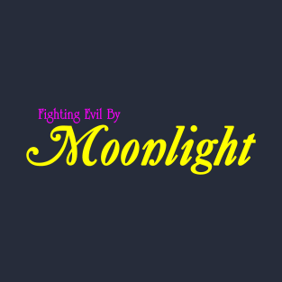 Fighting Evil By Moonlight T-Shirt