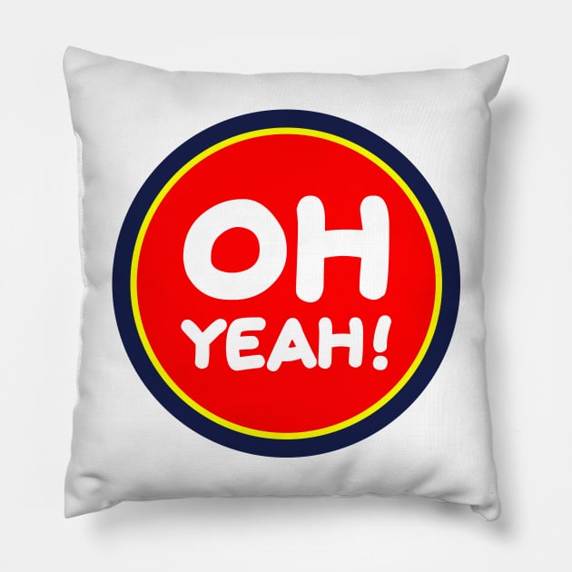 Oh Yeah Pillow by colorsplash