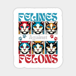 Felines Against Felons Magnet