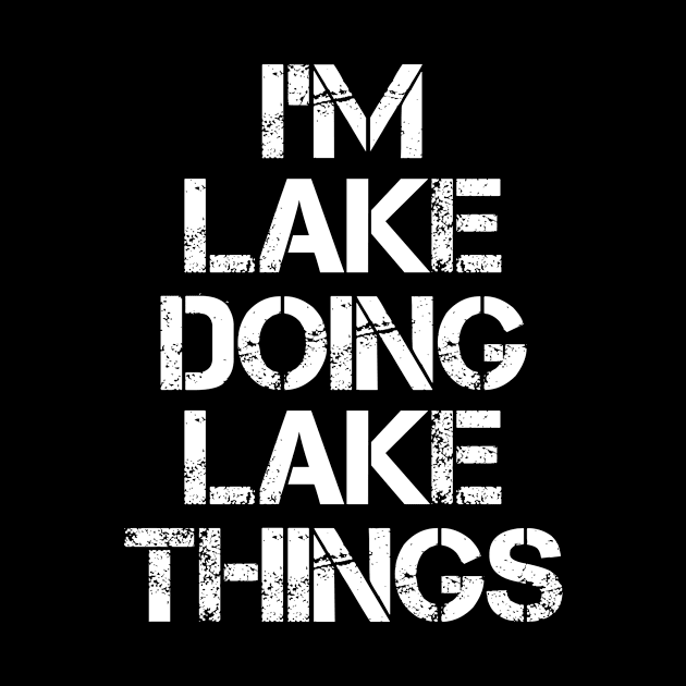 Lake Name T Shirt - Lake Doing Lake Things by Skyrick1