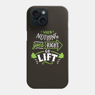 When Nothing Goes Right Go Lift Phone Case