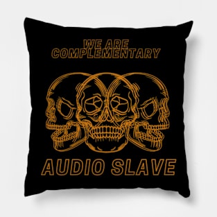 we are complementary AUDIO SLAVE Pillow