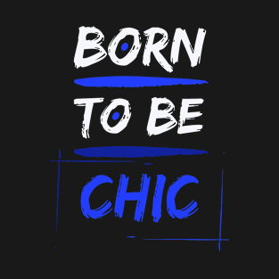 Born to be Chic T-Shirt