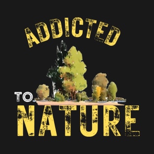 Addicted To Nature T-Shirt