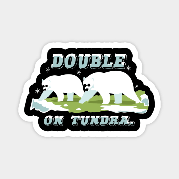 Double on Tundra Magnet by FunSizedDesign