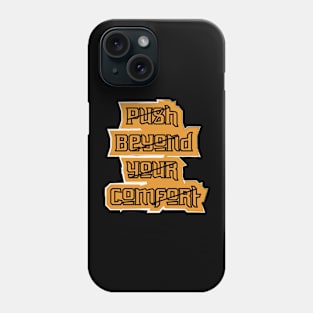 Push Beyond Your Comfort Phone Case