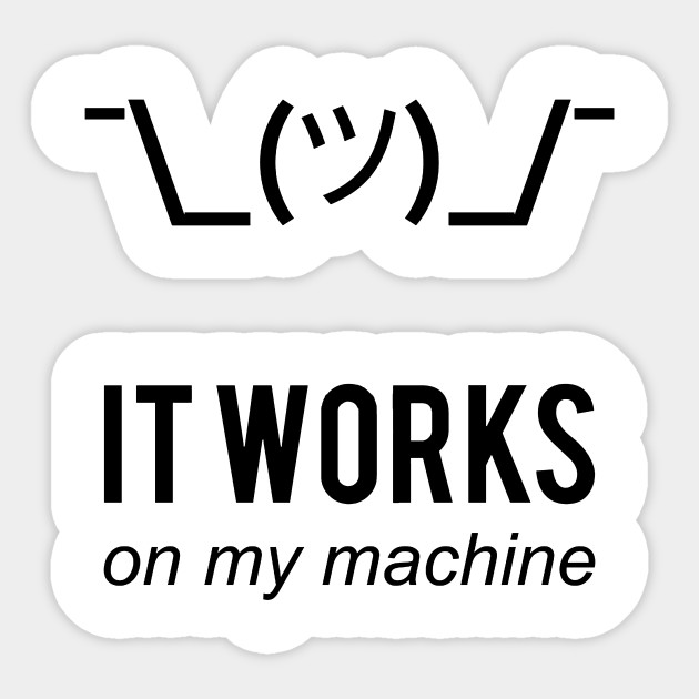 Shrug It Works On My Machine Merch Excuse Programmer Meme Humor