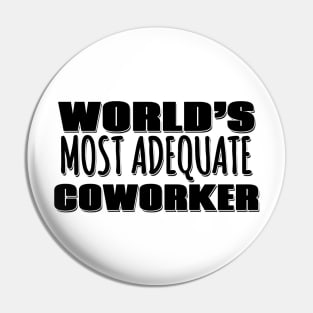 World's Most Adequate Coworker Pin
