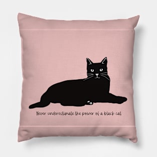 Never underestimate the power of a black cat Pillow