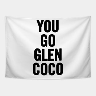 You Go Glen Coco Tapestry