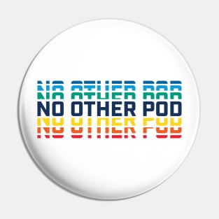 No Other Pod Word Mark - Rainbow Pin