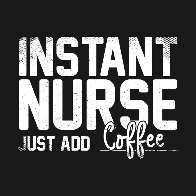 Instant Nurse Just Add Coffee by Podycust168