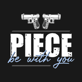 Guns Piece Be With You T-Shirt